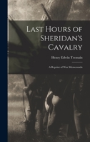Last Hours of Sheridan's Cavalry: A Reprint of War Memoranda 1017638683 Book Cover