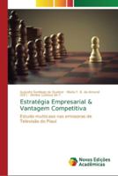Estratégia Empresarial & Vantagem Competitiva: Estudo multicaso nas emissoras de Televisão do Piauí 6139602408 Book Cover