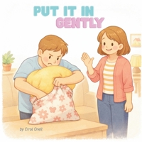Put It in Gently: A Surprisingly Wholesome Story About Taking Your Time B0GJFWJKNC Book Cover