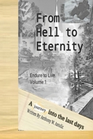 From Hell To Eternity: A journey into the last days 0692784039 Book Cover