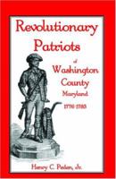 Revolutionary Patriots of Washington County, Maryland, 1776-1783 1888265809 Book Cover