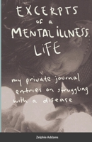 Excerpts of a Mental Illness Life 1300675217 Book Cover