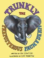 Trunkly: The Preposterous Pachyderm 195840554X Book Cover
