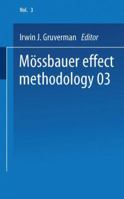 Mössbauer Effect Methodology: Volume 3 Proceedings of the Third Symposium on Mössbauer Effect Methodology New York City, January 29, 1967 1475715498 Book Cover
