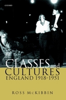 Classes and Cultures: England 1918-1951 0198206720 Book Cover