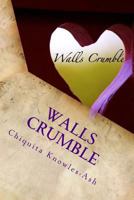 Walls Crumble: Soul-Stirring Poems & Life Reflections 1975632230 Book Cover