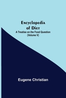 Encyclopedia Of Diet: A Treatise On The Food Question (Volume V) 9354755062 Book Cover