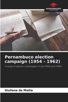 Pernambuco election campaign (1954 - 1962): A study of election campaigns in the 1950s and 1960s 6205935139 Book Cover