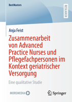 Zusammenarbeit von Advanced Practice Nurses und Pflegefachpersonen im Kontext geriatrischer Versorgung: Eine qualitative Studie (BestMasters) (German Edition) 3658465786 Book Cover