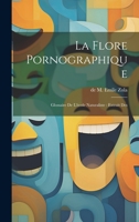 La Flore Pornographique: Glossaire de l'école Naturaliste: extrait des 1022066889 Book Cover