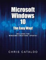 Microsoft Windows 10: The Easy Way! 1524699950 Book Cover