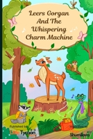 Leers Gorgan & The Whispering Charm Machine: Resilience of Community Spirit (Little Tycoon Tales Universe: Phase 1) 1836028172 Book Cover