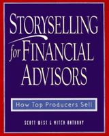 Storyselling for Financial Advisors :  How Top Producers Sell 0793136644 Book Cover