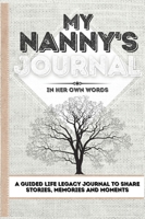 My Nanny's Journal: A Guided Life Legacy Journal To Share Stories, Memories and Moments 7 x 10 1922515817 Book Cover