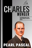 CHARLES MUNGER: The Unconventional Genius Behind Berkshire Hathaway's Success B0CPLM9NX6 Book Cover