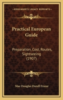 Practical European Guide: Preparation, Cost, Routes, Sightseeing 1104366037 Book Cover