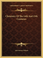 Chemistry Of The 14th And 15th Centuries 1425362664 Book Cover