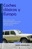 Coches clásicos y Europa: Marco jurídico, zonas medioambientales y futuro de la movilidad transfronteriza con vehículos históricos (Spanish Edition) 3690359392 Book Cover