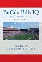 Buffalo Bills IQ: The Ultimate Test of True Fandom 0983792275 Book Cover