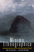 Minima Ethnographica: Intersubjectivity and the Anthropological Project 0226389464 Book Cover