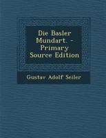 Die Basler Mundart. 1020416904 Book Cover