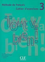 Tout Va Bien!, Level 3: Methode de Francais Cahier D'Exercices 2090352981 Book Cover