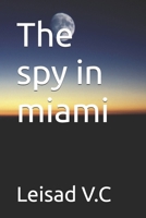 The spy in miami B0DS9G22R6 Book Cover