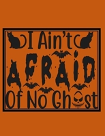 I Ain't Afraid Of No Ghost: Great Halloween Coloring And Sketchbook for Primary School Kids 5 To 7 Years Old With Big Not-So-Scary Pictures To Trace, Color, Sketch, Paint, Doodle And Draw 1693434296 Book Cover