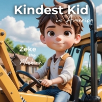 Kindest Kid in the World: Zeke the Machine B0GH3RNVDM Book Cover