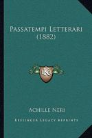 Passatempi Letterari (1882) 1145080782 Book Cover