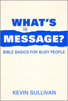 What's the Message?: Bible Basics for Busy People 0809155222 Book Cover