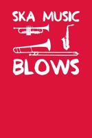 Ska Music Blows: Dot Grid Notebook 6x9 120 Pages 1095098594 Book Cover