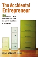 The Accidental Entrepreneur: The 50 Things I Wish Someone Had Told Me About Starting  Business 0975977806 Book Cover