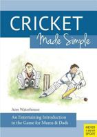 Cricket Made Simple: An Entertaining Introduction to the Game for Mums & Dads 1782550798 Book Cover