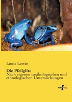 Die Pfeilgifte: Historische Und Experimentelle Untersuchungen 3957384478 Book Cover