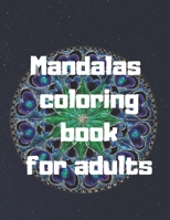Mandalas Coloring Book For Adults: Mandalas Stress Relieving Mandala Designs for Adults Relaxation 1655038265 Book Cover