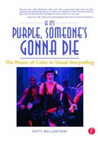 If It's Purple, Someone's Gonna Die: The Power of Color in Visual Storytelling 0240806883 Book Cover