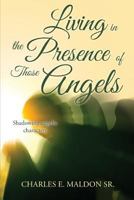 Living in the Presence of Those Angels: Shadowing Angelic Characters 1949169022 Book Cover