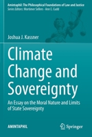 Climate Change and Sovereignty: An Essay on the Moral Nature and Limits of State Sovereignty 303073580X Book Cover
