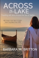 Across the Lake: Traveling with Jesus Around the Sea of Galilee 1649175574 Book Cover