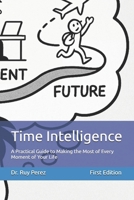 Time Intelligence: A Practical Guide to Making the Most of Every Moment of Your Life B0F4MJXNXW Book Cover