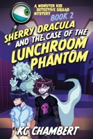 Monster Kid Detective Squad #2: Sherry Dracula and the Case of the Lunchroom Phantom 1736472623 Book Cover