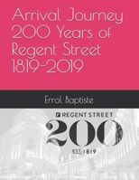 Arrival Journey 200 Years of Regent Street 1819-2019 1710204133 Book Cover