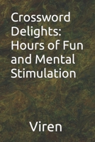 Crossword Delights: Hours of Fun and Mental Stimulation B0C9S86T26 Book Cover