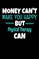 Money Can't Make You Happy But Physical Therapy Can: Dot Grid Page Notebook: Gift For Physical Therapist 1677534761 Book Cover