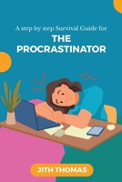 The Procrastinator: A step by step Survival Guide B0DQ5VT8C6 Book Cover