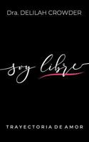 Soy Libre: Trayectoria de Amor 1725621789 Book Cover