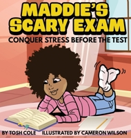 Maddie's Scary Exam: Conquer Stress Before the Test 9444945855 Book Cover