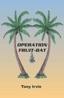 Operation Fruit-Bat 1912955091 Book Cover