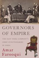 GOVERNORS OF EMPIRE: The East India Company’s Chief Functionaries in India 8119635280 Book Cover